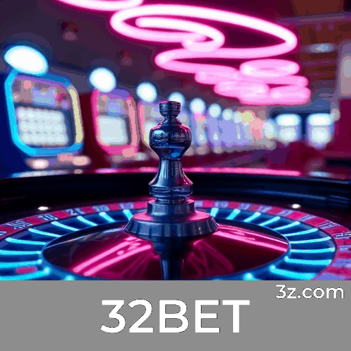 32BET: Plataforma Confiável para Apostas e Entretenimento
